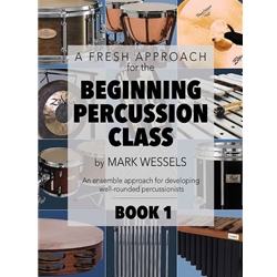 A Fresh Approach for the Beginning Percussion Class, book 1, by Wessels